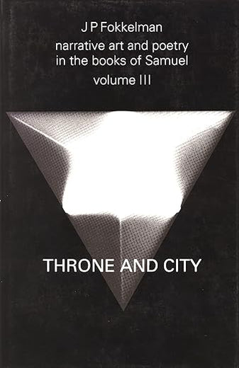 Narrative Art and Poetry in the Books of Samuel: A full interpretation based on stylistic and structural analysis, Volume III. Throne and City (II Sam. 2-8 & 21-24) (Studia Semitica Neerlandica, 27)