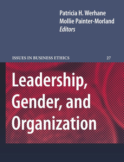 Leadership, Gender, and Organization (Issues in Business Ethics, 27)