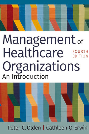Management of Healthcare Organizations: An Introduction, Fourth Edition