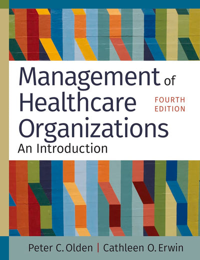 Management of Healthcare Organizations: An Introduction, Fourth Edition