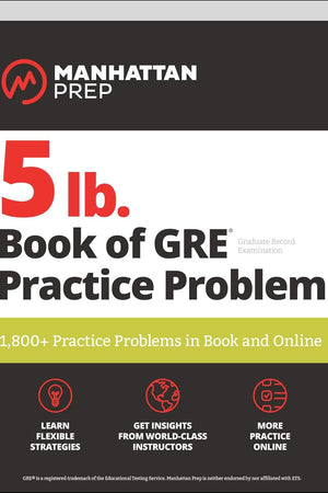 5 lb. Book of GRE Practice Problems Problems on All Subjects, Includes 1,800 Test Questions and Drills, Online Study Guide and Lessons from Interact for GRE (Manhattan Prep 5 lb)