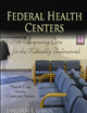 Federal Health Centers: Improving Care for the Medically Underserved (Health Care Issues, Costs and Access: Public Health in the 21st Century)