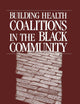 Building Health Coalitions in the Black Community