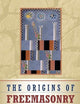 The Origins of Freemasonry: Scotland's Century, 1590 to 1710