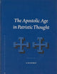 The Apostolic Age in Patristic Thought (Vigiliae Christianae, Supplements, 70)