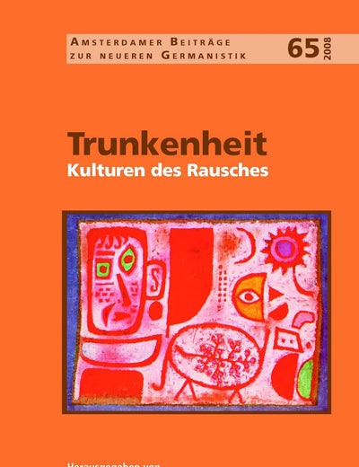 Trunkenheit: Kulturen des Rausches (Amsterdamer Beiträge zur neueren Germanistik, 65) (German Edition)