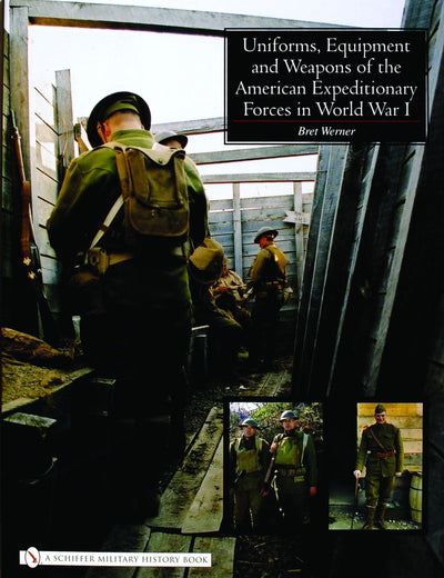 Uniforms, Equipment and Weapons of the American Expeditionary Forces in World War I