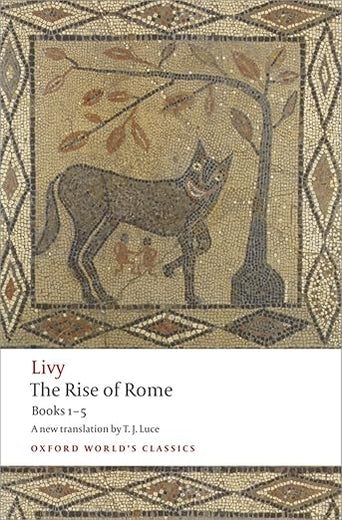 The Rise of Rome: Books One to Five (Oxford World's Classics)