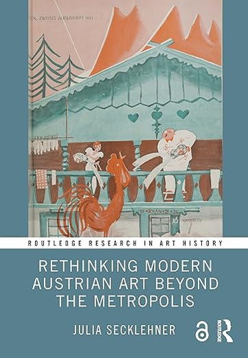 Rethinking Modern Austrian Art Beyond the Metropolis (Routledge Research in Art History)