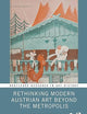 Rethinking Modern Austrian Art Beyond the Metropolis (Routledge Research in Art History)