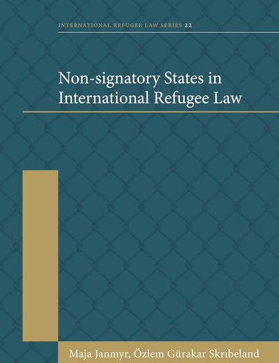 Non-signatory States in International Refugee Law (International Refugee Law Series, 22)