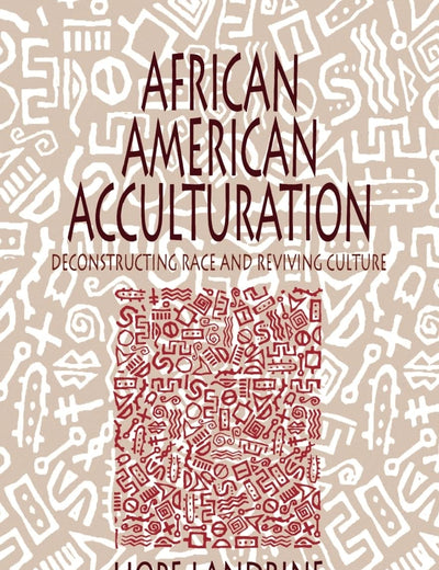 African American Acculturation: Deconstructing Race and Reviving Culture