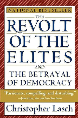 The Revolt of the Elites and the Betrayal of Democracy