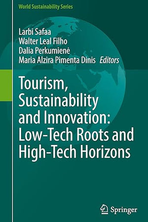 Tourism, Sustainability and Innovation: Low-Tech Roots and High-Tech Horizons (World Sustainability Series)