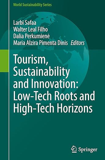 Tourism, Sustainability and Innovation: Low-Tech Roots and High-Tech Horizons (World Sustainability Series)