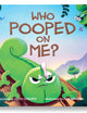 Who Pooped on Me?