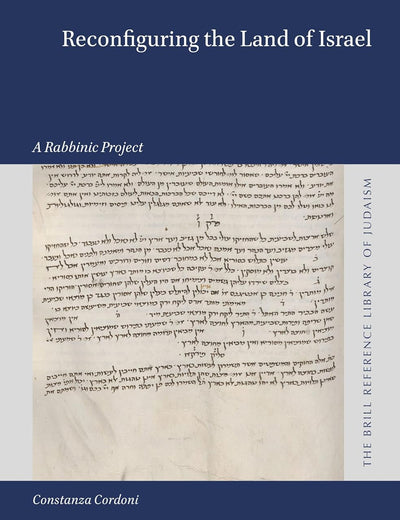 Reconfiguring the Land of Israel: A Rabbinic Project (The Brill Reference Library of Judaism, 76)