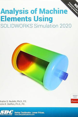 Analysis of Machine Elements Using SOLIDWORKS Simulation 2020