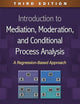 Introduction to Mediation, Moderation, and Conditional Process Analysis: A Regression-Based Approach (Methodology in the Social Sciences Series)
