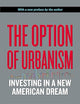 The Option of Urbanism: Investing in a New American Dream