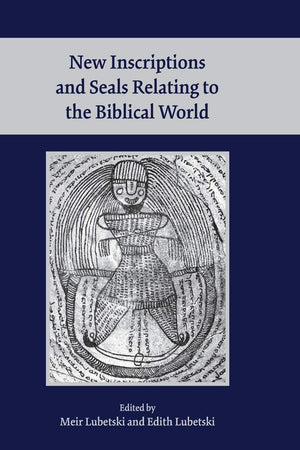New Inscriptions and Seals Relating to the Biblical World (Society of Biblical Literature Archaeology and Biblical Studies)