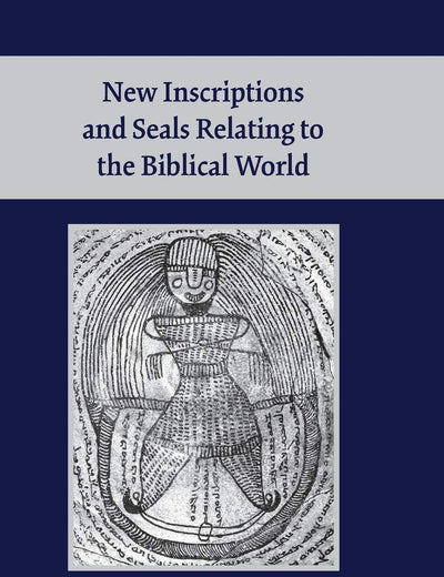 New Inscriptions and Seals Relating to the Biblical World (Society of Biblical Literature Archaeology and Biblical Studies)