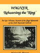 Wagner Rehearsing the 'Ring': An Eye-Witness Account of the Stage Rehearsals of the First Bayreuth Festival
