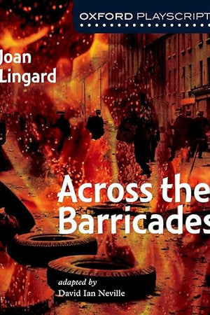 Oxford Playscripts: Across the Barricades