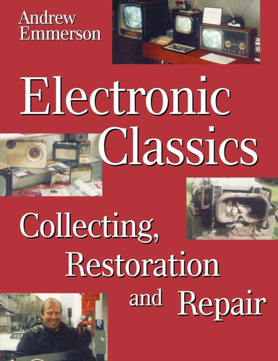 Electronic Classics: Collecting, Restoring and Repair