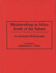 Metalworking in Africa South of the Sahara: An Annotated Bibliography (African Special Bibliographic)
