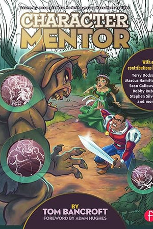 Character Mentor: Learn by Example to Use Expressions, Poses, and Staging to Bring Your Characters to Life