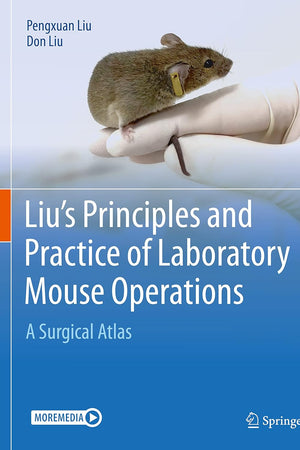 Liu's Principles and Practice of Laboratory Mouse Operations: A Surgical Atlas