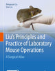 Liu's Principles and Practice of Laboratory Mouse Operations: A Surgical Atlas