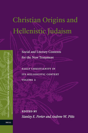 Christian Origins and Hellenistic Judaism: Social and Literary Contexts for the New Testament (Texts and Editions for New Testament Study, 10)