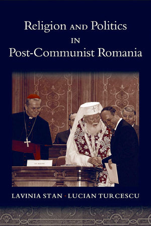 Religion and Politics in Post-Communist Romania (Religion and Global Politics)