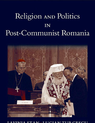 Religion and Politics in Post-Communist Romania (Religion and Global Politics)