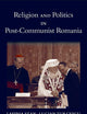 Religion and Politics in Post-Communist Romania (Religion and Global Politics)
