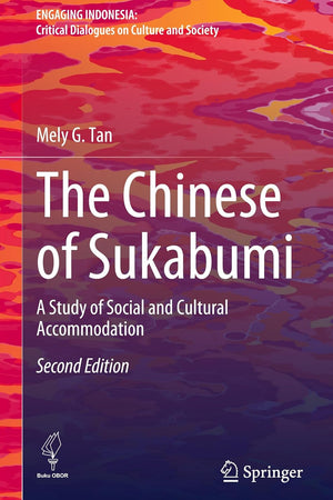 The Chinese of Sukabumi: A Study of Social and Cultural Accommodation (Engaging Indonesia)
