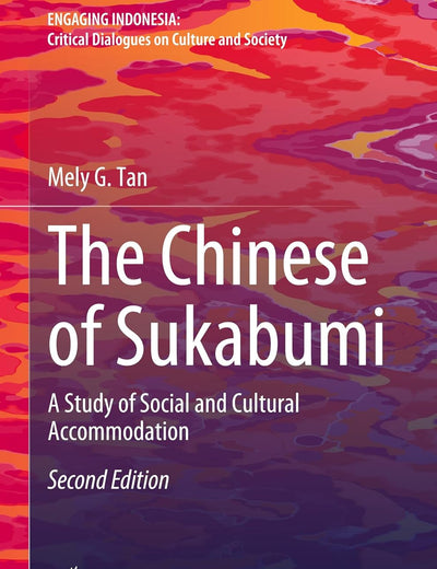 The Chinese of Sukabumi: A Study of Social and Cultural Accommodation (Engaging Indonesia)