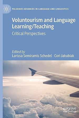 Voluntourism and Language Learning/Teaching: Critical Perspectives (Palgrave Advances in Language and Linguistics)