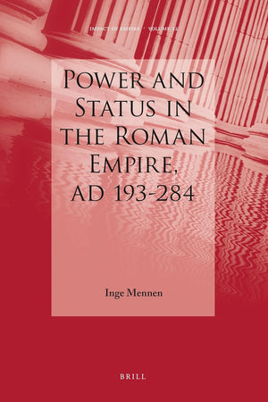 Power and Status in the Roman Empire, AD 193-284 (Impact of Empire, 12)