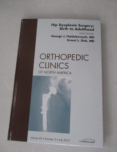 Hip Dysplasia Surgery: Birth to Adulthood, An Issue of Orthopedic Clinics (Volume 43-3) (The Clinics: Orthopedics, Volume 43-3)