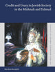 Credit and Usury in Jewish Society in the Mishnah and Talmud (The Brill Reference Library of Judaism, 75)
