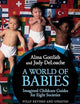 A World of Babies: Imagined Childcare Guides for Eight Societies