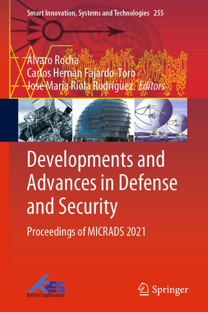 Developments and Advances in Defense and Security: Proceedings of MICRADS 2021 (Smart Innovation, Systems and Technologies, 255)