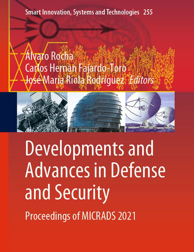 Developments and Advances in Defense and Security: Proceedings of MICRADS 2021 (Smart Innovation, Systems and Technologies, 255)