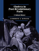 Cholera in Post-Revolutionary Paris: A Cultural History (Volume 25) (Studies on the History of Society and Culture)