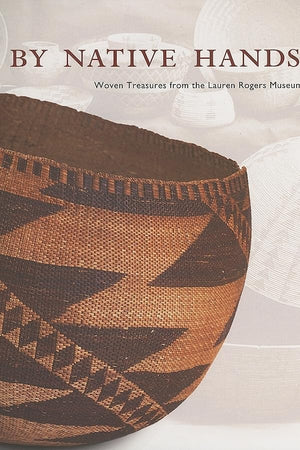 By Native Hands: Woven Treasures from the Lauren Rogers Museum of Art