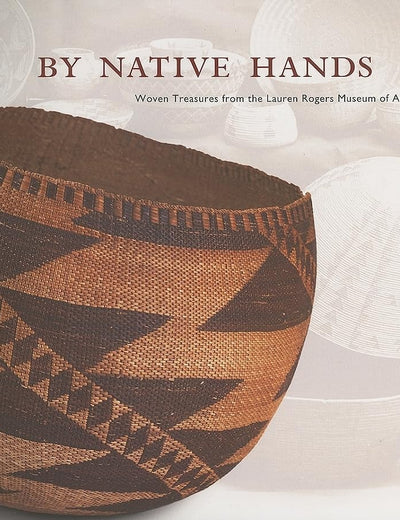 By Native Hands: Woven Treasures from the Lauren Rogers Museum of Art