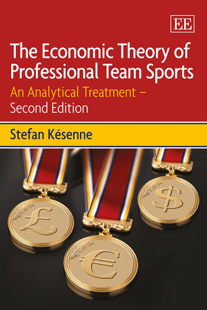 The Economic Theory of Professional Team Sports: An Analytical Treatment: Second Edition